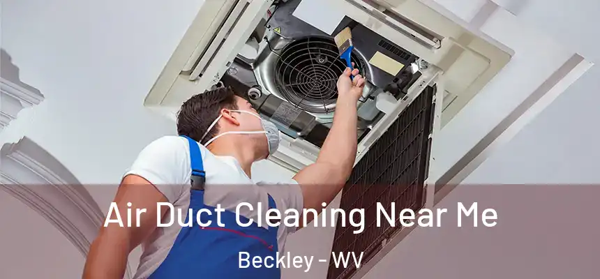  Air Duct Cleaning Near Me Beckley - WV