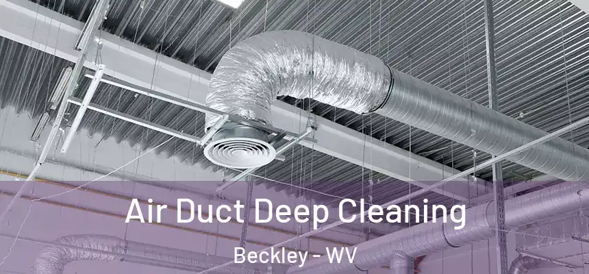  Air Duct Deep Cleaning Beckley - WV