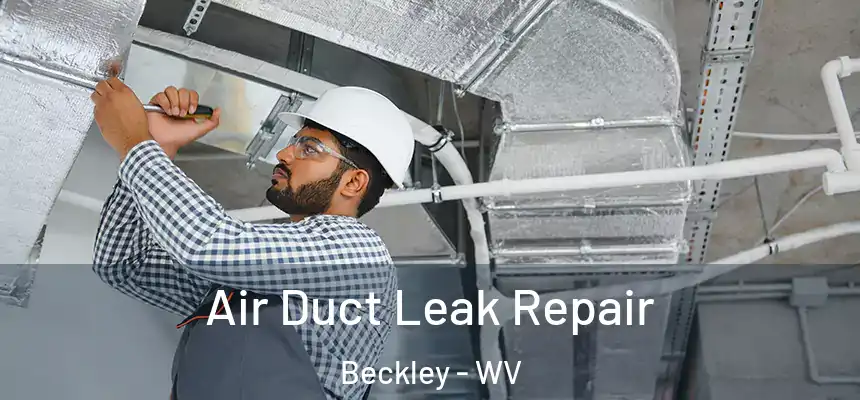  Air Duct Leak Repair Beckley - WV
