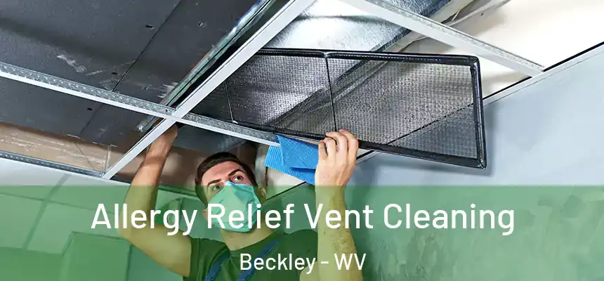  Allergy Relief Vent Cleaning Beckley - WV