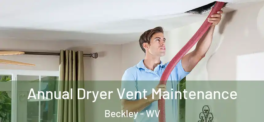  Annual Dryer Vent Maintenance Beckley - WV