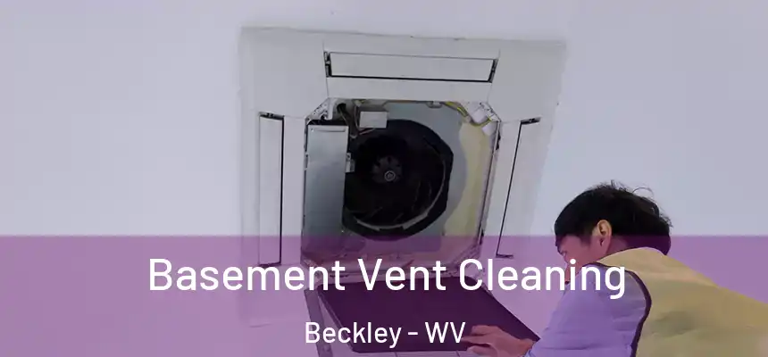  Basement Vent Cleaning Beckley - WV