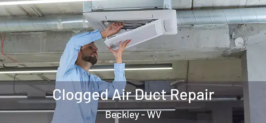  Clogged Air Duct Repair Beckley - WV
