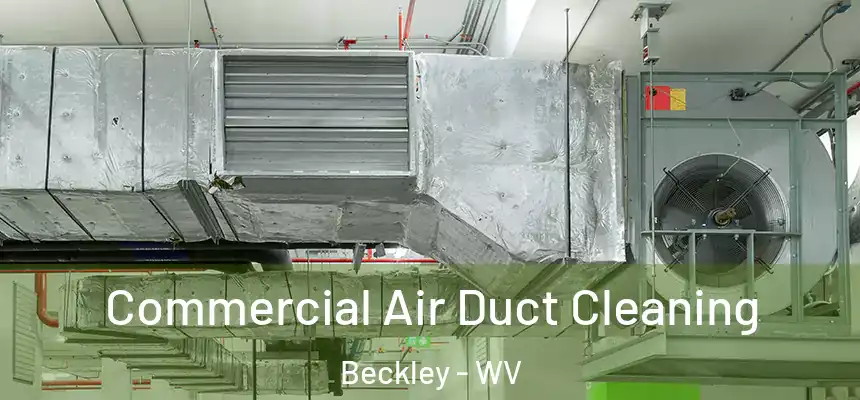  Commercial Air Duct Cleaning Beckley - WV