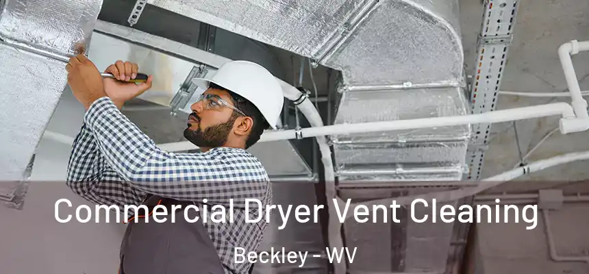  Commercial Dryer Vent Cleaning Beckley - WV