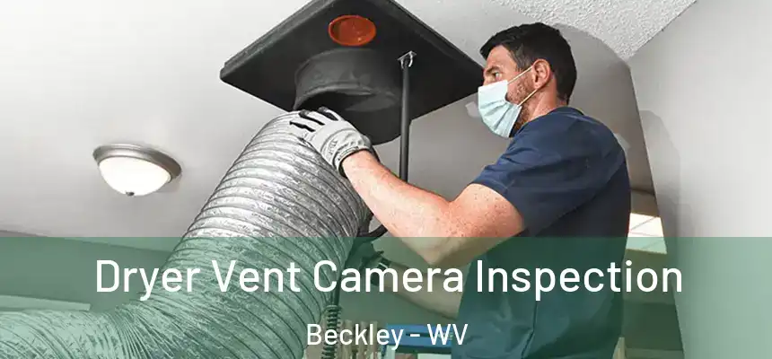  Dryer Vent Camera Inspection Beckley - WV