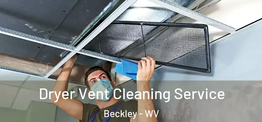  Dryer Vent Cleaning Service Beckley - WV
