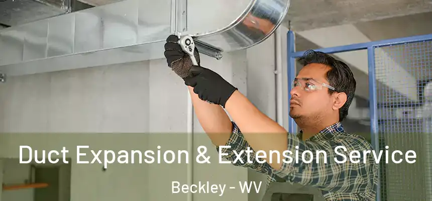  Duct Expansion & Extension Service Beckley - WV