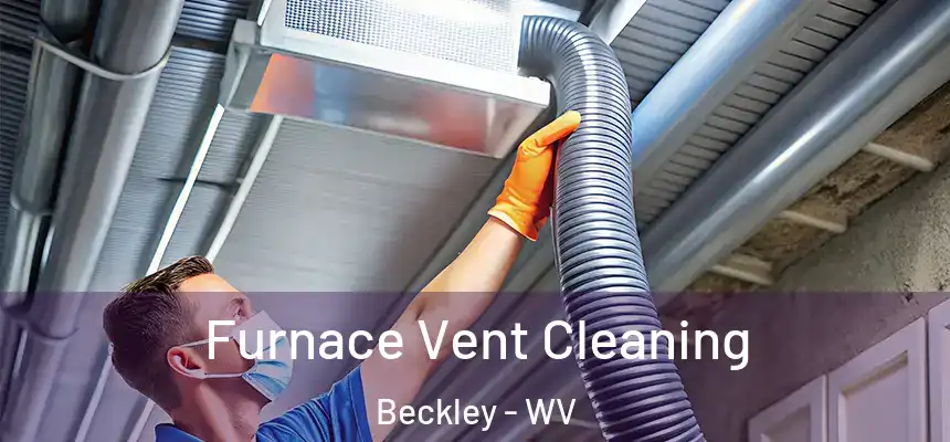  Furnace Vent Cleaning Beckley - WV