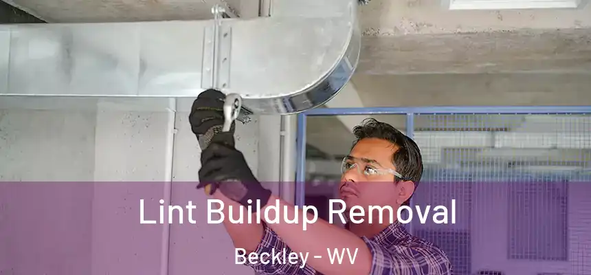  Lint Buildup Removal Beckley - WV