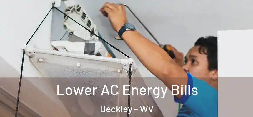 Lower AC Energy Bills Beckley - WV
