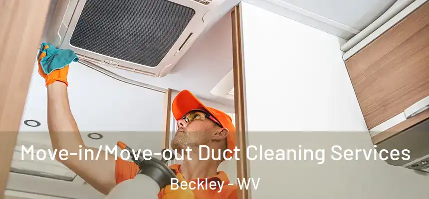  Move-in/Move-out Duct Cleaning Services Beckley - WV
