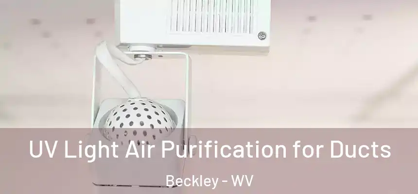  UV Light Air Purification for Ducts Beckley - WV