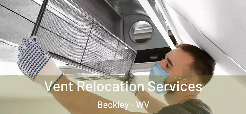  Vent Relocation Services Beckley - WV