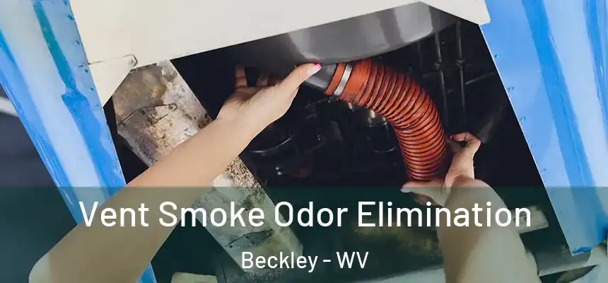  Vent Smoke Odor Elimination Beckley - WV