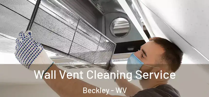  Wall Vent Cleaning Service Beckley - WV