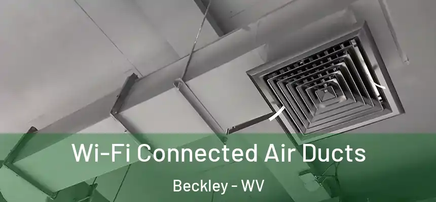  Wi-Fi Connected Air Ducts Beckley - WV